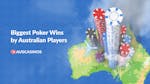 Biggest Poker Wins by Australian Players