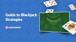 Blackjack Strategies: From Basic to Advanced Strategies