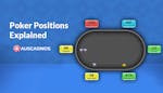 Poker Positions Explained: Why Position in Poker is Key