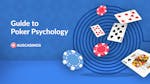 Poker Psychology: Everything You Need to Know