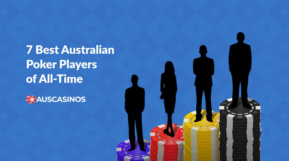 7 Best Australian Poker Players of All-Time