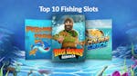 Top 10 Fishing Themed Slots to Play in 2025