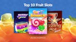 Top 10 Fruit Themed Slots to Play in 2025