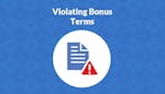 Violating Bonus Terms