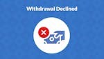 Withdrawal Declined